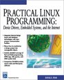 Practical Linux Programming Device Drivers Embedded systems and the Internet