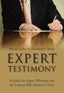 Expert Testimony A Guide for Expert Witnesses and the Lawyers Who Examine Them