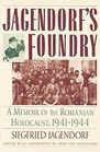 Jagendorf's Foundry Memoir of the Romanian Holocaust 19411944