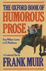 The Oxford Book of Humorous Prose from William Caxton to PGWodehouse A Conducted Tour