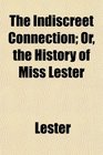 The Indiscreet Connection Or the History of Miss Lester