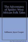 The Adventures of Spider West African Folk Tales