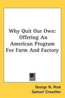 Why Quit Our Own Offering An American Program For Farm And Factory