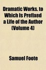 Dramatic Works to Which Is Prefixed a Life of the Author