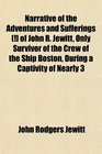 Narrative of the Adventures and Sufferings  of John R Jewitt Only Survivor of the Crew of the Ship Boston During a Captivity of Nearly 3