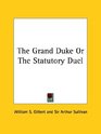 The Grand Duke Or The Statutory Duel