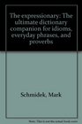 The expressionary The ultimate dictionary companion for idioms everyday phrases and proverbs