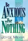 Be Anxious for Nothing: Art of Casting Your Cares and Resting in God