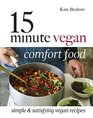 15 Minute Vegan Comfort Food Simple  Satisfying Vegan Recipes