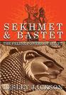 Sekhmet  Bastet The Feline Powers of Egypt