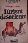 L'Orient desoriente Petrole religion politique  le MoyenOrient au XXe siecle