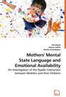 Mothers' Mental State Language and Emotional Availability An Investigation of the Dyadic Interaction between Mothers and their Children