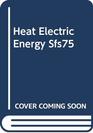Heat Electric Energy Sfs75