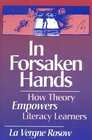 In Forsaken Hands  How Theory Empowers Literacy Learners
