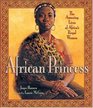 African Princess  The Amazing Lives of Africa's Royal Women