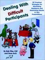 Dealing with Difficult Participants  127 Practical Strategies for Minimizing Resistance and Maximizing Results in Your Presentations