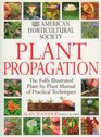 American Horticultural Society Plant Propagation The Fully Illustrated PlantbyPlant Manual of Practical Techniques