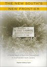 The New South's New Frontier  A Social History of Economic Development in Southwestern North Carolin