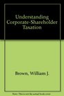 Understanding CorporateShareholder Taxation