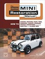 The Ultimate Mini Restoration Manual How to Choose Restore Paint Trim Overhaul Update Upgrade Grossly Overpower and Generally Have Fun with a Classic Mini
