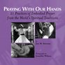 Praying With Our Hands 21 Practices of Embodied Prayer from the World's Spiritual Traditions