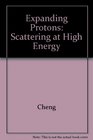 Expanding Protons Scattering at High Energies