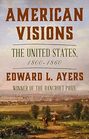 American Visions The United States 18001860