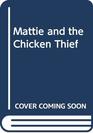Mattie and the Chicken Thief