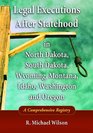 Legal Executions After Statehood in North Dakota South Dakota Wyoming Montana Idaho Washington and Oregon A Comprehensive Registry