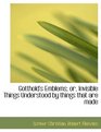 Gotthold's Emblems or Invisible Things Understood by things that are made
