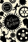 The Chess Machine A Novel