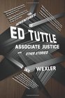 The Adventures of Ed Tuttle Associate Justice and Other Stories