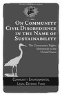 On Community Civil Disobedience in the Name of Sustainability The Community Rights Movement in the United States