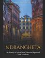 ?Ndrangheta: The History of Italy?s Most Powerful Organized Crime Syndicate
