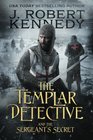 The Templar Detective and the Sergeant's Secret A Templar Detective Thriller Book 3