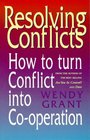 Resolving Conflicts How to Turn Conflict into Cooperation