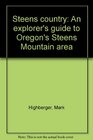 Steens country An explorer's guide to Oregon's Steens Mountain area
