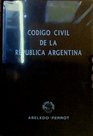 Codigo Civil de La Republica Argentina y Legislacion Complementaria Edicion Conforme a Las Modificaciones Introducidas Por Las Leyes 17711 17940