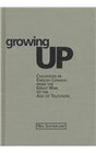 Growing Up Childhood in English Canada from the Great War to the Age of Television