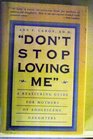Don't Stop Loving Me A Reassuring Guide for Mothers of Adolescent Daughters