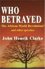 Who Betrayed the African World Revolution And Other Speeches