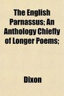 The English Parnassus An Anthology Chiefly of Longer Poems