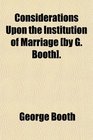 Considerations Upon the Institution of Marriage
