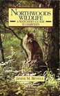 Northwoods Wildlife A Watcher's Guide to Habitats/Knapsack Edition