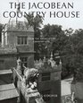 The Jacobean Country House From the Archives of Country Life