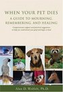When Your Pet Dies A Guide to Mourning Remembering and Healing