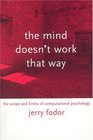 The Mind Doesn't Work That Way The Scope and Limits of Computational Psychology