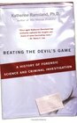 Beating the Devil's Game A History of Forensic Science and Criminal Investigation