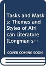 Tasks and Masks Themes and Styles of African Literature