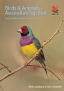 Birds and Animals of Australia's Top End Darwin Kakadu Katherine and Kununurra